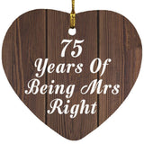 75th Anniversary 75 Years Of Being Mrs Right - Heart Ornament D