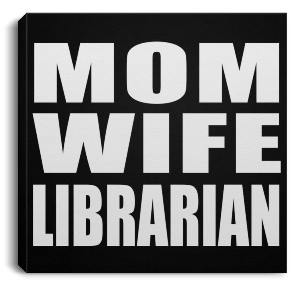 Mom Wife Librarian - Canvas Square