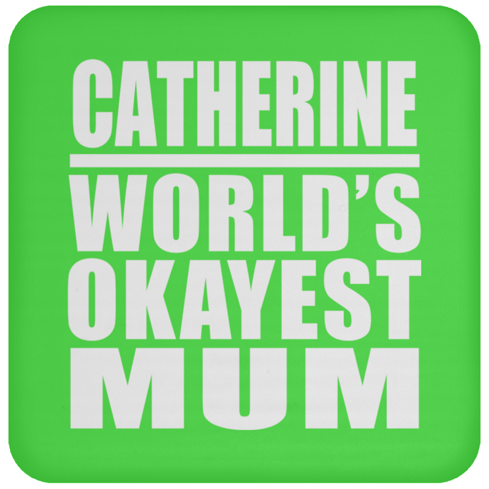Catherine World's Okayest Mum - Drink Coaster