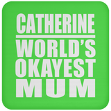 Catherine World's Okayest Mum - Drink Coaster