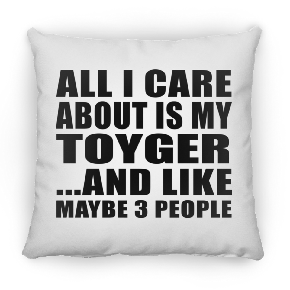 All I Care About Is My Toyger - Throw Pillow