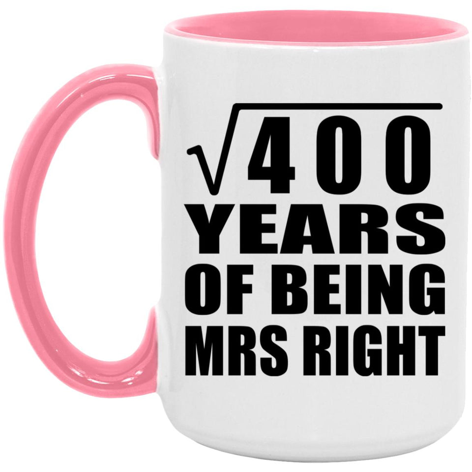 20th Anniversary Square Root of 400 Years of Being Mrs Right - 15oz Accent Mug Pink