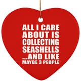 All I Care About Is Collecting Seashells - Heart Ornament