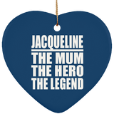 Jacqueline The Mum The Hero The Legend - Heart Ornament