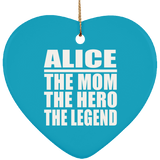Alice The Mom The Hero The Legend - Heart Ornament
