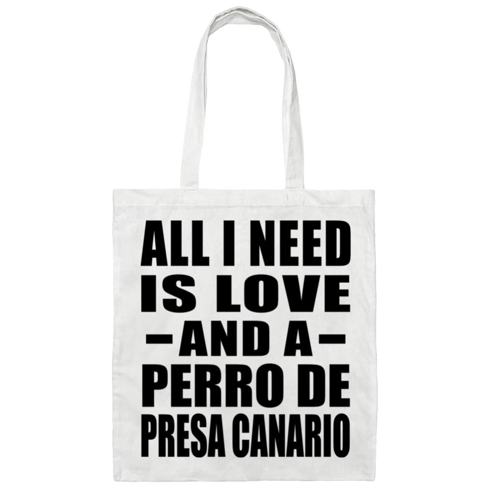 All I Need Is Love And A Perro De Presa Canario - Tote Bag White