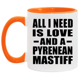 All I Need Is Love And A Pyrenean Mastiff - 11oz Accent Mug Orange