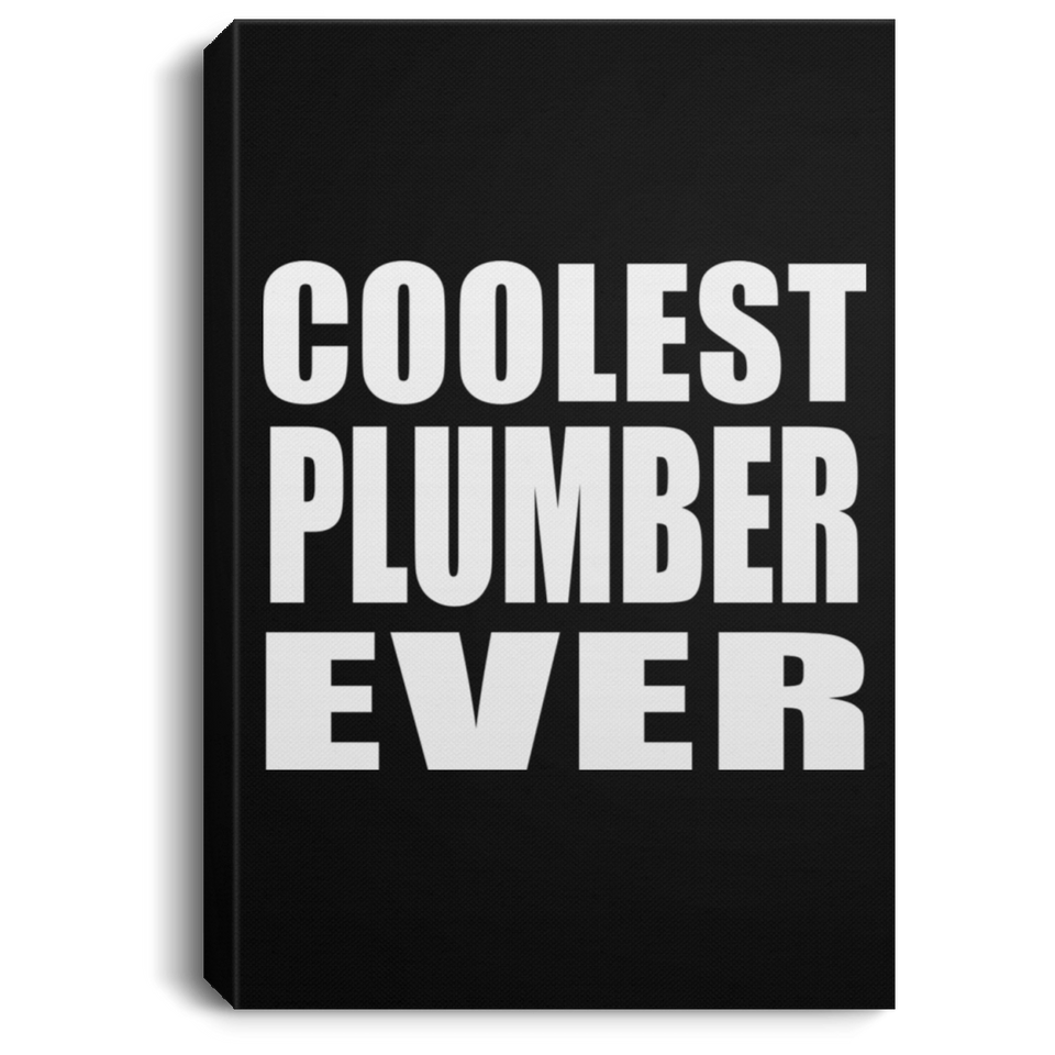 Coolest Plumber Ever - Canvas Portrait