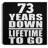 73rd Anniversary 73 Years Down Lifetime To Go - Canvas Square
