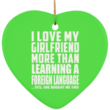 I Love My Girlfriend More Than Learning A Foreign Language - Heart Ornament