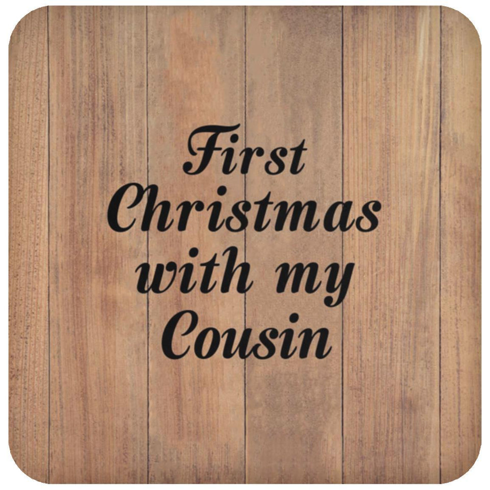 First Christmas With My Cousin - Drink Coaster C
