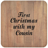 First Christmas With My Cousin - Drink Coaster C
