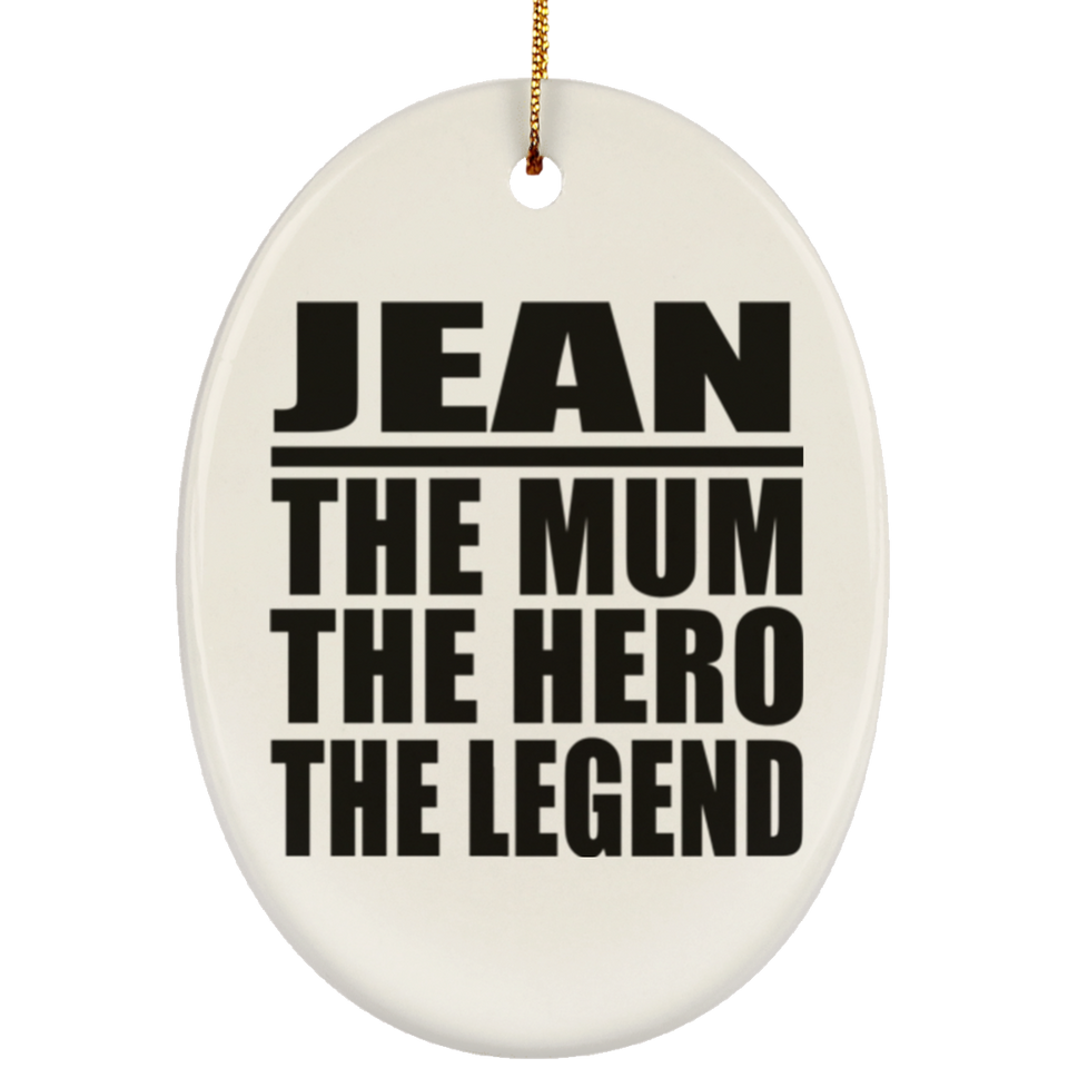 Jean The Mum The Hero The Legend - Oval Ornament