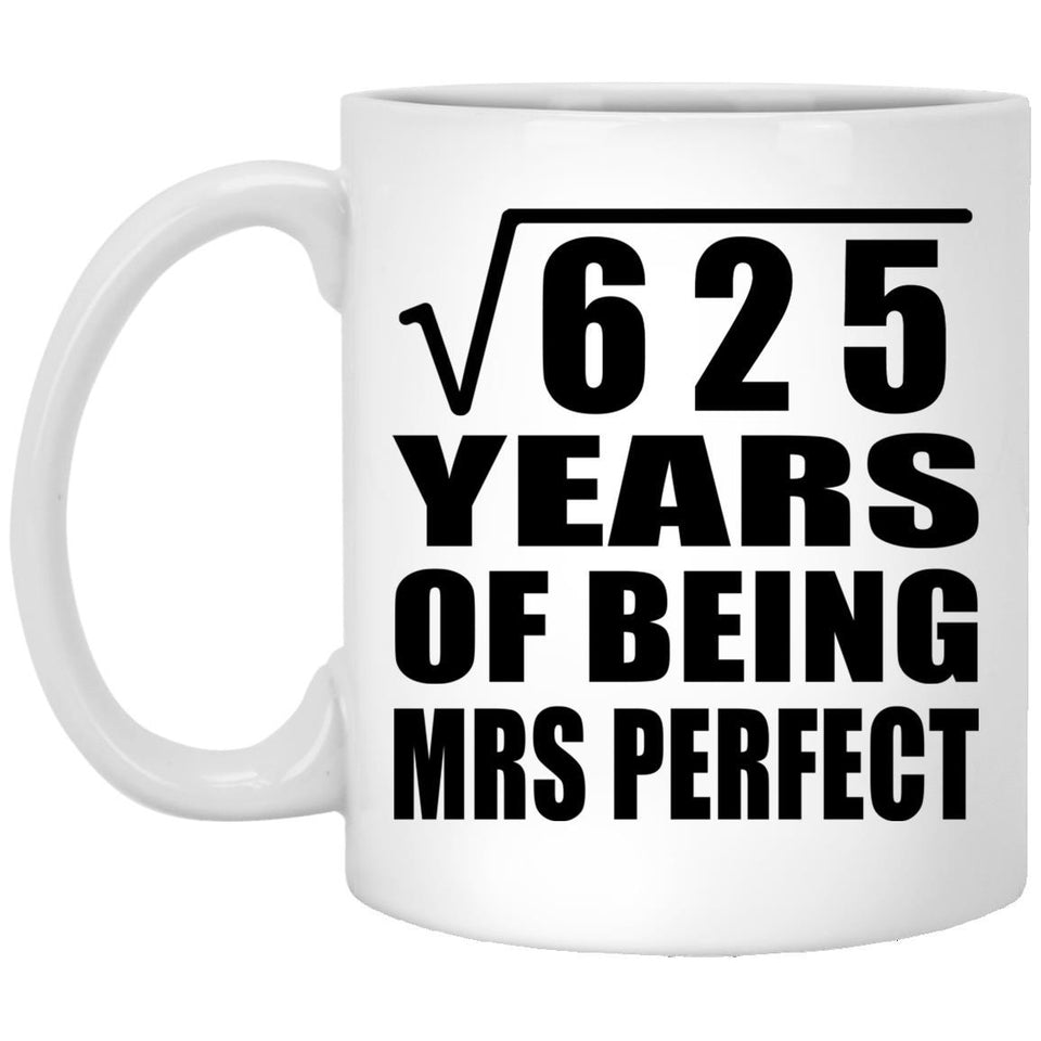 25th Anniversary Square Root of 625 Years of Mrs Perfect - 11oz Coffee Mug