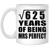 25th Anniversary Square Root of 625 Years of Mrs Perfect - 11oz Coffee Mug