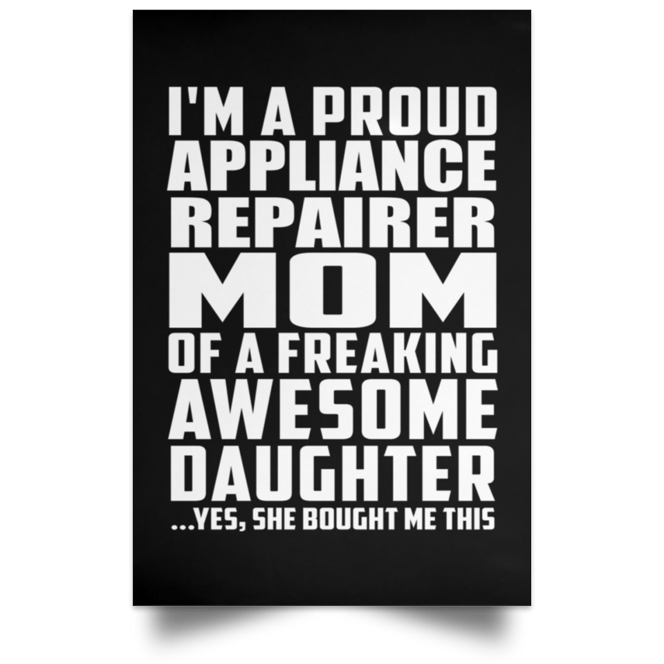 Proud Appliance Repairer Mom Of Awesome Daughter - Poster Portrait