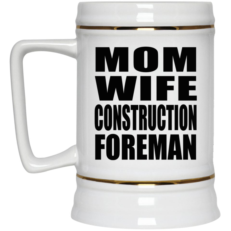 Mom Wife Construction Foreman - Beer Stein
