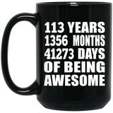113th Birthday 113 Years 1356 Months 41273 Days Of Awesome - 15oz Coffee Mug Black