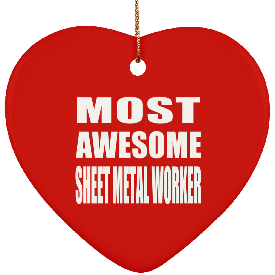 Most Awesome Sheet Metal Worker - Heart Ornament