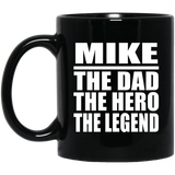 Mike The Dad The Hero The Legend - 11 Oz Coffee Mug Black
