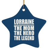 Lorraine The Mom The Hero The Legend - Star Ornament