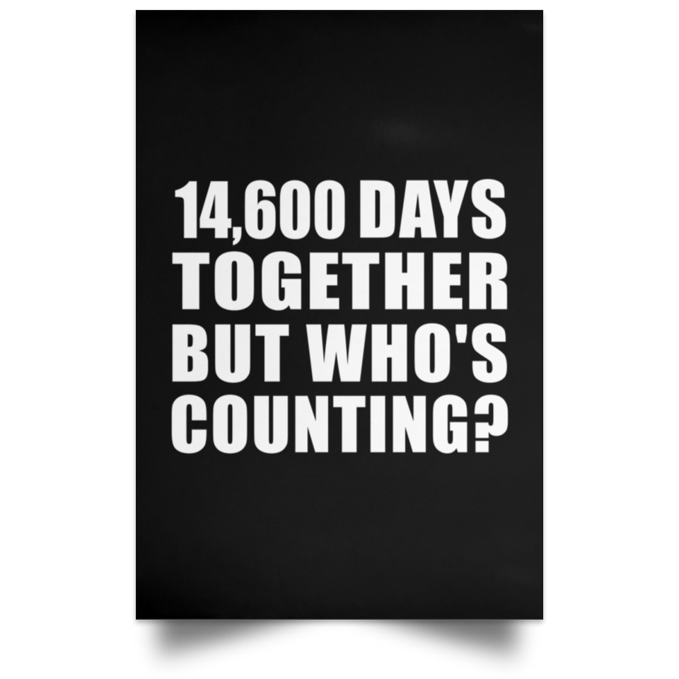 40th Anniversary 14,600 Days Together But Who's Counting - Poster Portrait