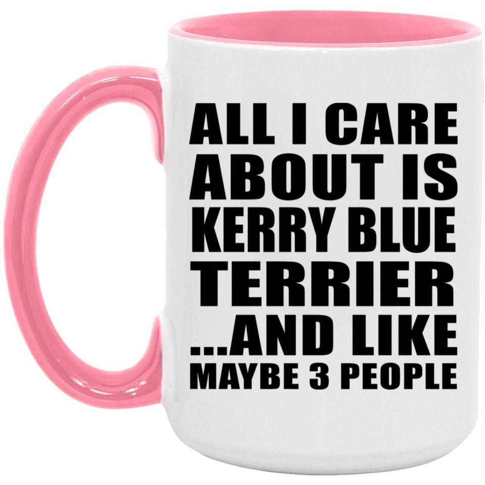 All I Care About Is Kerry Blue Terrier - 15oz Accent Mug Pink