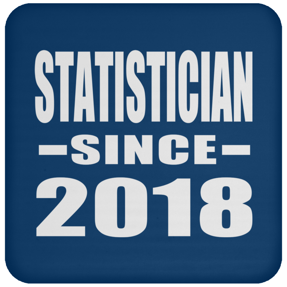 Statistician Since 2018 - Drink Coaster