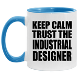 Keep Calm and Trust The Industrial Designer - 11oz Accent Mug Blue
