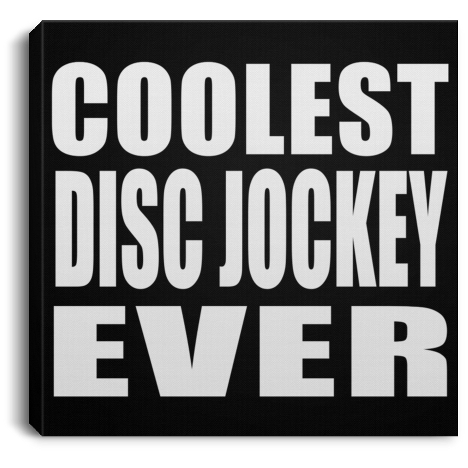 Coolest Disc Jockey Ever - Canvas Square