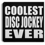 Coolest Disc Jockey Ever - Canvas Square