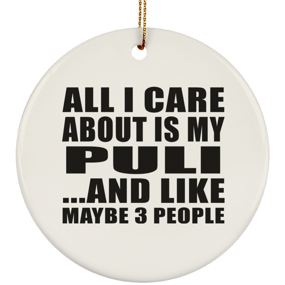 All I Care About Is My Puli - Circle Ornament