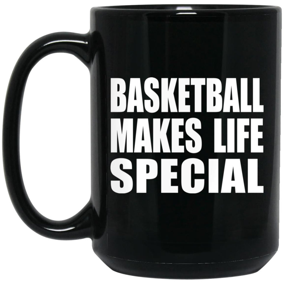 Basketball Makes Life Special - 15oz Coffee Mug Black