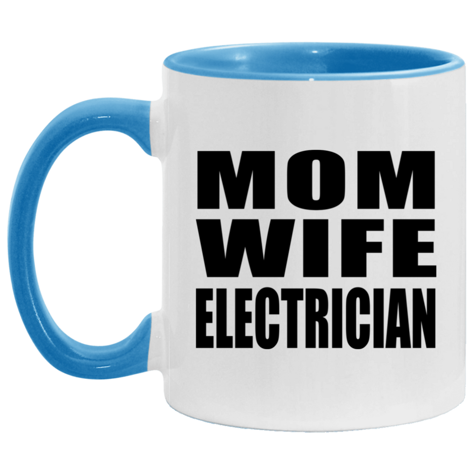 Mom Wife Electrician - 11oz Accent Mug Blue