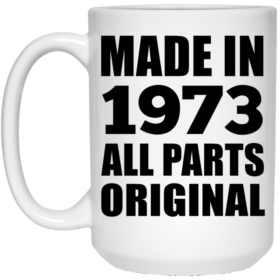 51st Birthday Made in 1973 All Parts Original - 15oz Coffee Mug