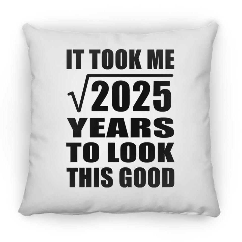 45th Birthday Took Square Root of 2025 Years To Look Good - Throw Pillow
