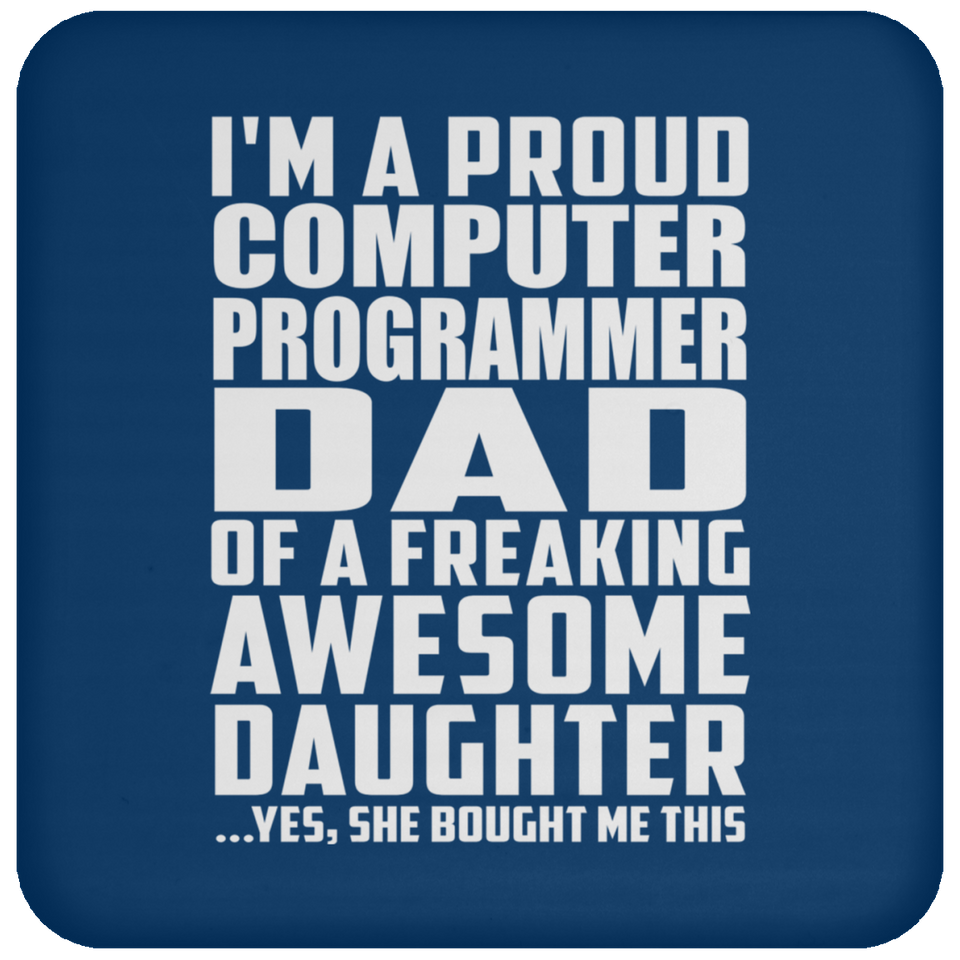 Proud Computer Programmer Dad Of Awesome Daughter - Drink Coaster