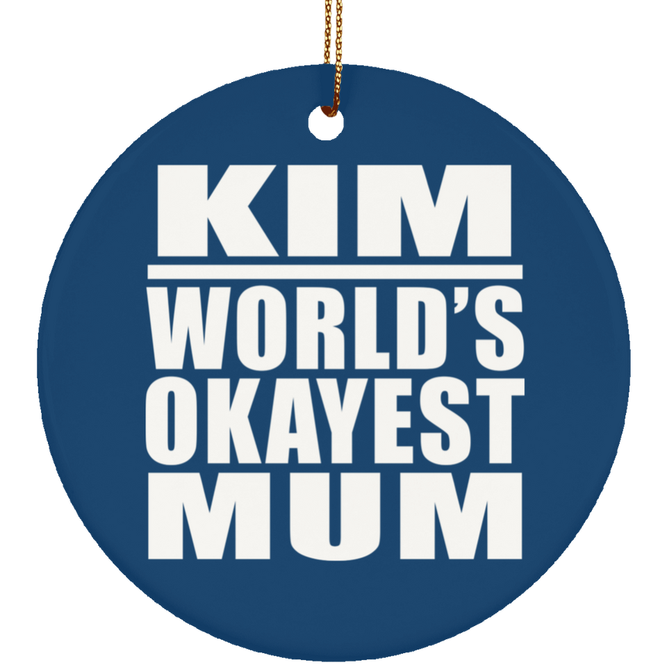 Kim World's Okayest Mum - Circle Ornament