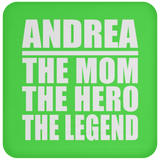 Andrea The Mom The Hero The Legend - Drink Coaster