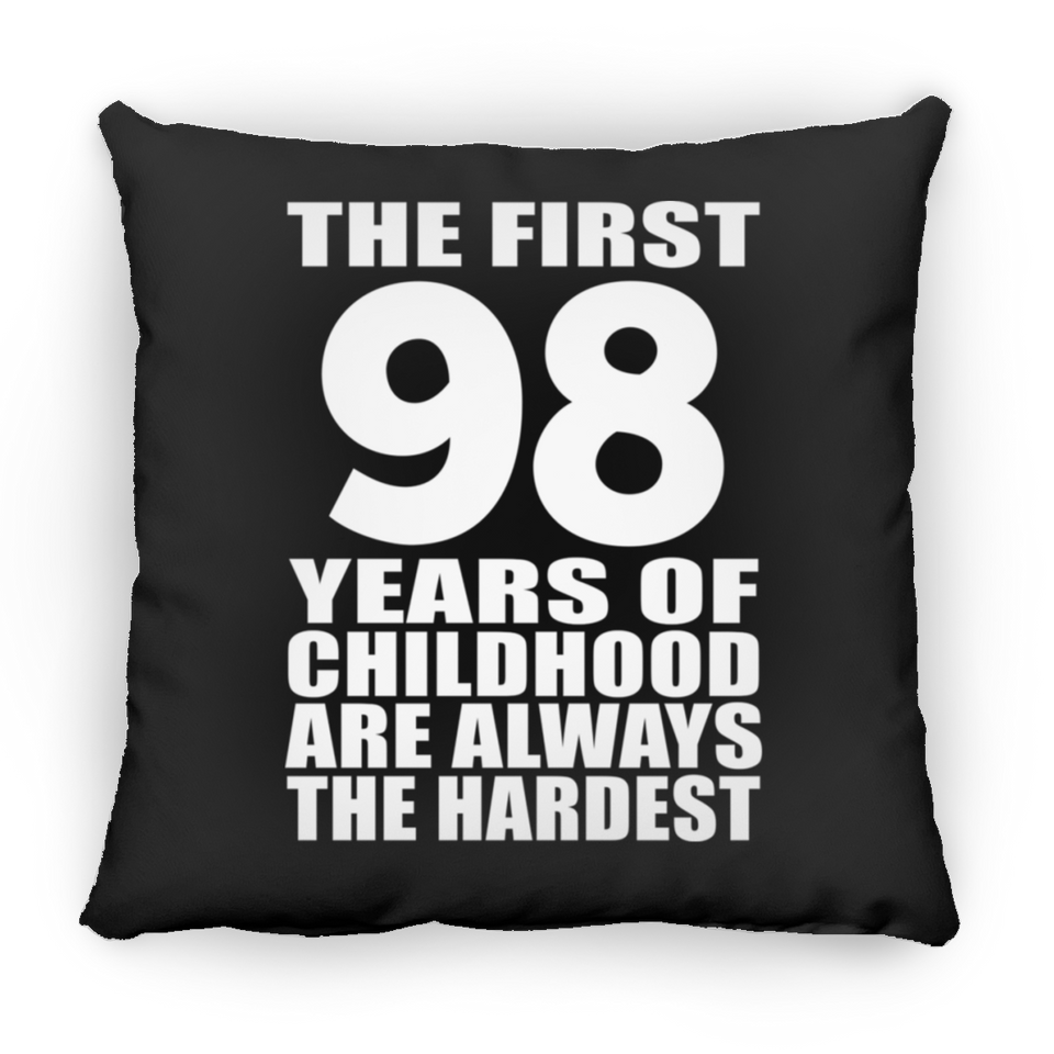 98th Birthday First 98 Years of Childhood Are The Hardest - Throw Pillow Black