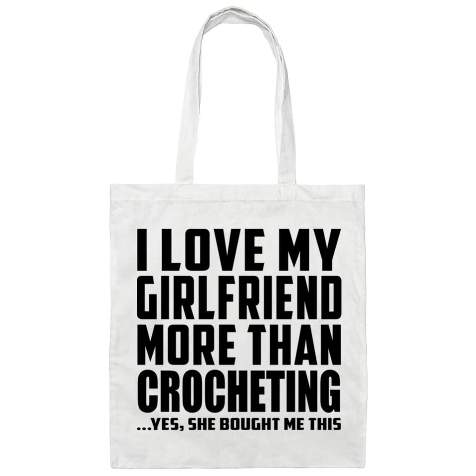 I Love My Girlfriend More Than Crocheting - Tote Bag White