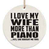 I Love My Wife More Than Piano - Circle Ornament
