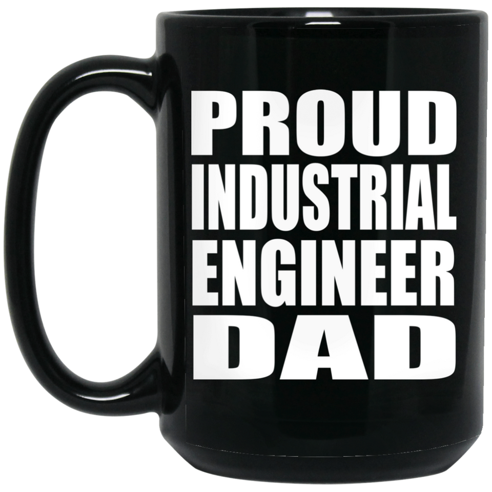 Proud Industrial Engineer Dad - 15oz Coffee Mug Black