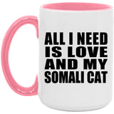 All I Need Is Love And My Somali Cat - 15oz Accent Mug Pink
