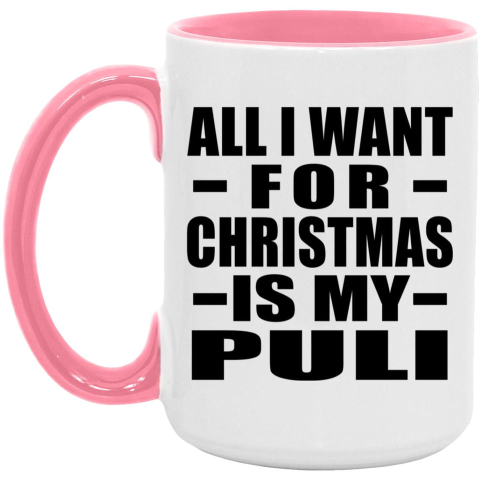 All I Want For Christmas Is My Puli - 15oz Accent Mug Pink