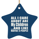 All I Care About Is My Children - Star Ornament