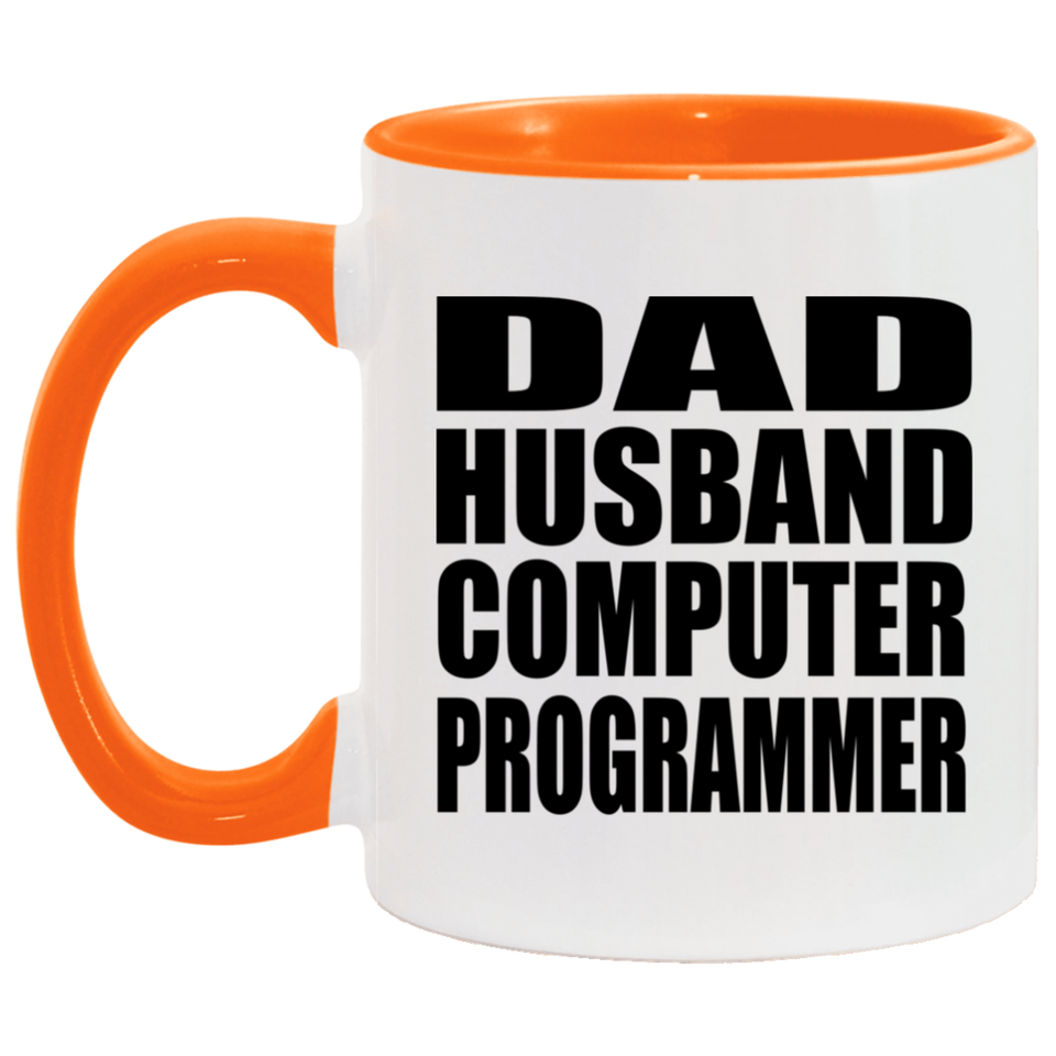 Dad Husband Computer Programmer - 11oz Accent Mug Orange