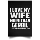 I Love My Wife More Than Gerbil - Poster Portrait