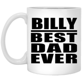 Billy Best Dad Ever - 11 Oz Coffee Mug