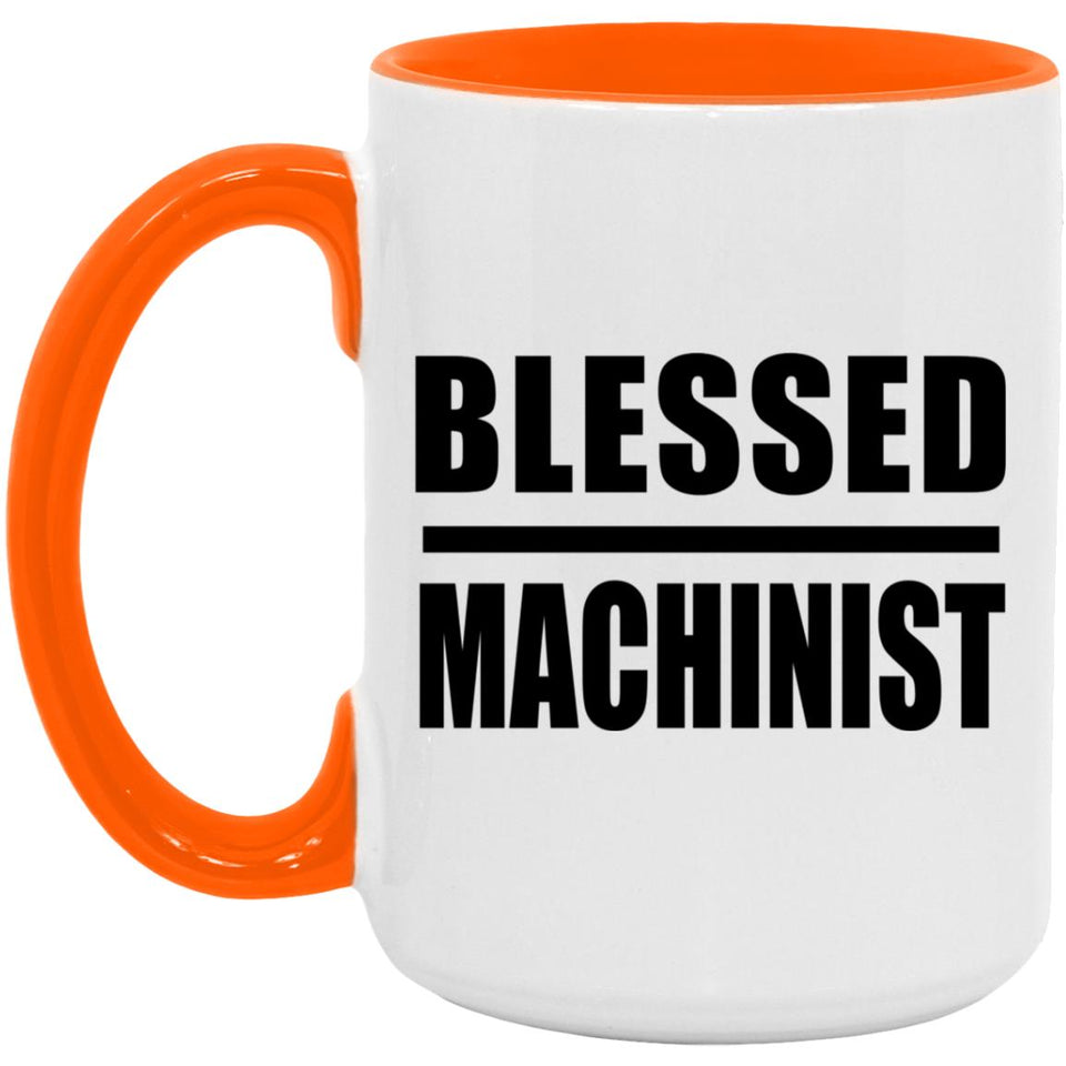 Blessed Machinist - 15oz Accent Mug Orange